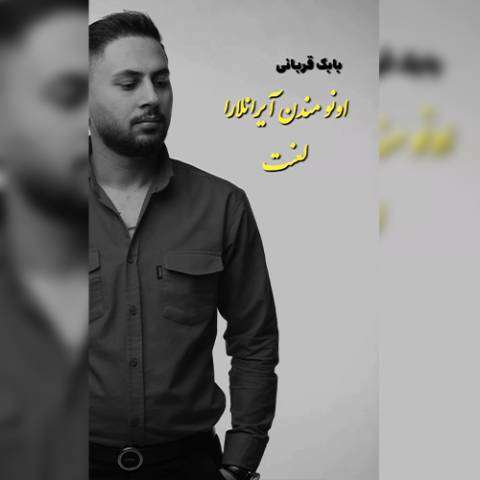 دانلود آهنگ ترکی بابک قربانی به نام اونو مندن آیرانلارا لعنت